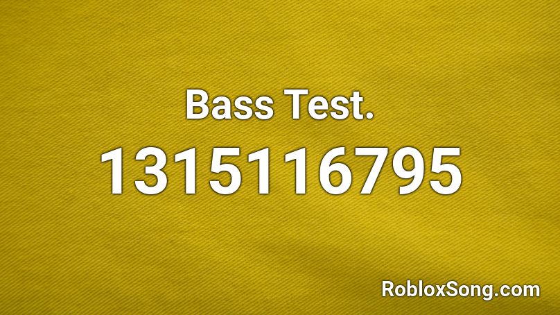 Bass Test. Roblox ID