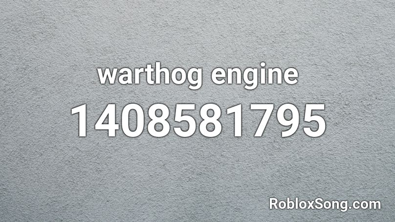 Warthog Engine Roblox Id Roblox Music Codes - scotty sire sad song roblox id