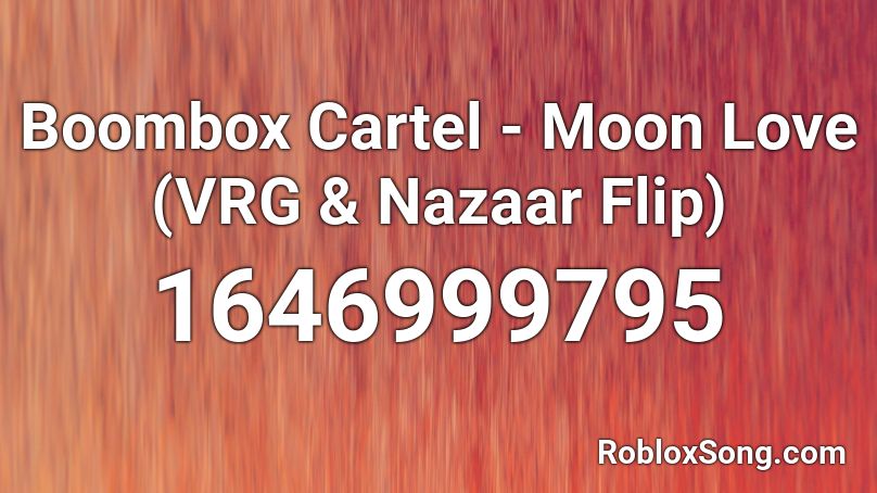 Boombox Cartel - Moon Love (VRG & Nazaar Flip) Roblox ID