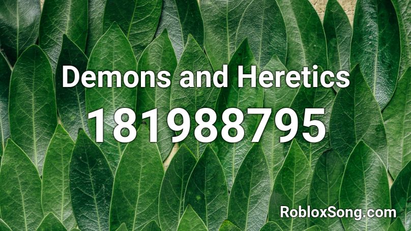 Demons and Heretics Roblox ID