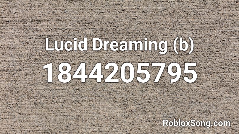 Lucid Dreaming (b) Roblox ID