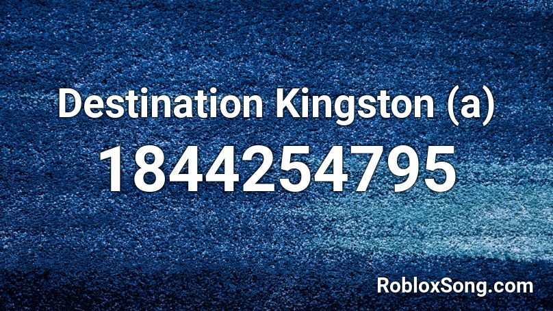 Destination Kingston (a) Roblox ID