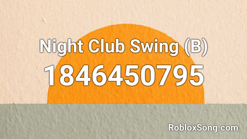 Night Club Swing (B) Roblox ID