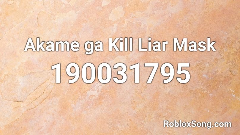 Akame Ga Kill Liar Mask Roblox Id Roblox Music Codes - sad mask roblox