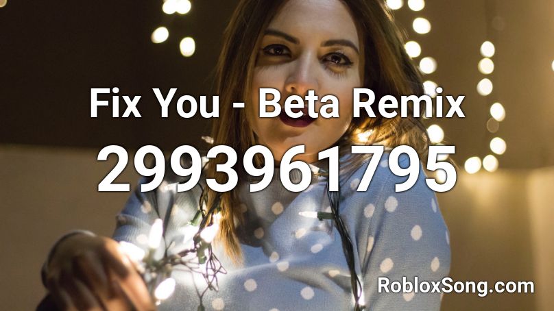 Fix You - Beta Remix Roblox ID