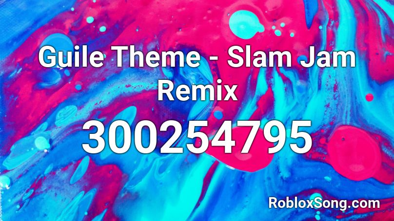 Guile Theme - Slam Jam Remix  Roblox ID