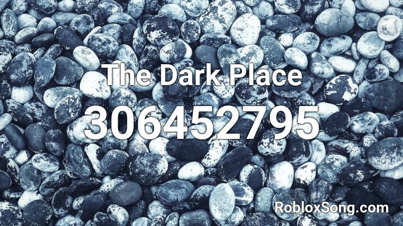 The Dark Place Roblox ID
