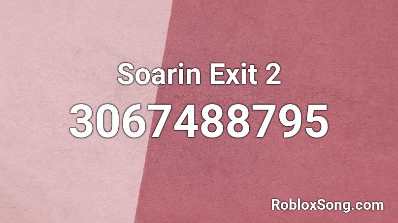 Soarin Exit 2 Roblox ID