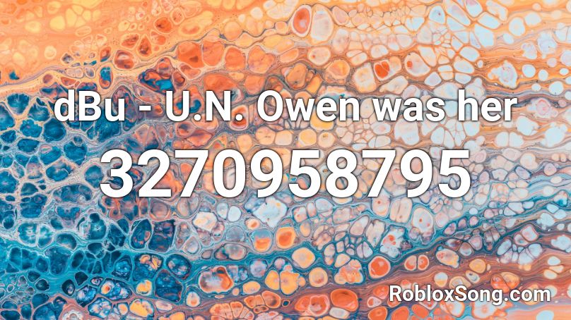 dBu - U.N. Owen was her Roblox ID