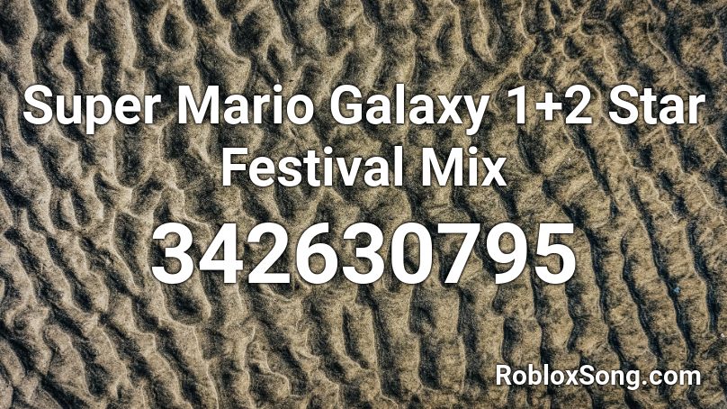 Super Mario Galaxy 1+2 Star Festival Mix Roblox ID