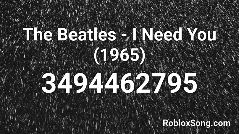 The Beatles I Need You 1965 Roblox Id Roblox Music Codes - roblox id for black beatles
