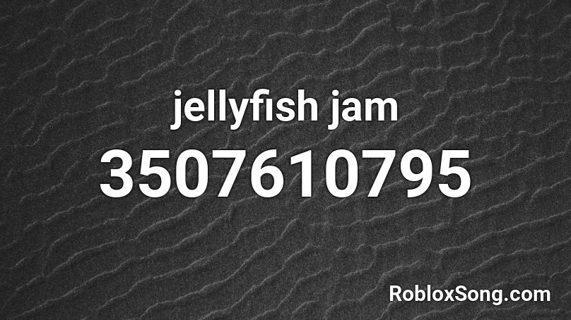 jellyfish jam Roblox ID