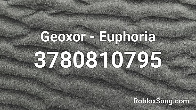 Geoxor - Euphoria Roblox ID