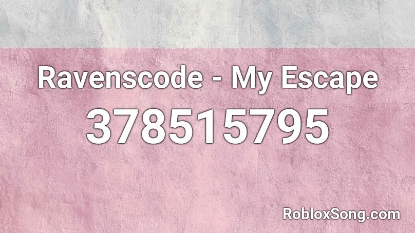 Ravenscode - My Escape Roblox ID