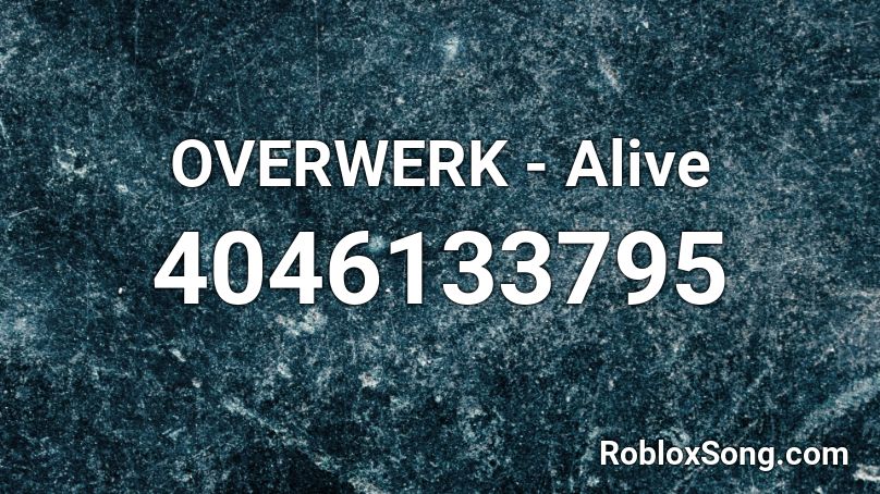 OVERWERK - Alive Roblox ID