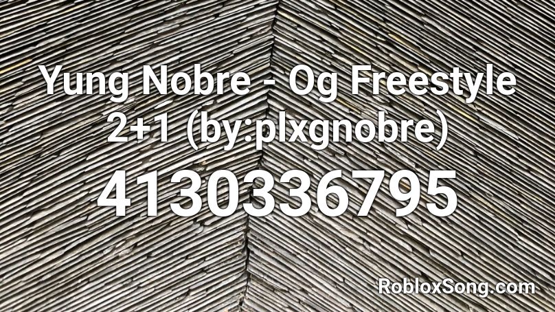 Yung Nobre - Og Freestyle 2+1 (9daplug) Roblox ID