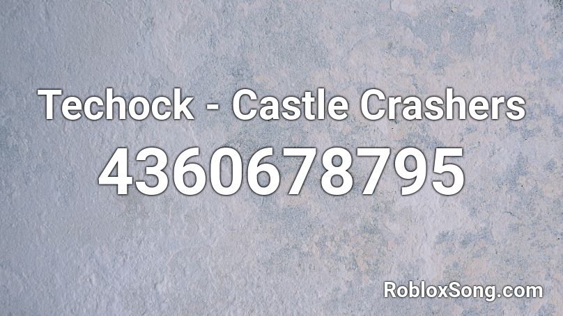 Techock Castle Crashers Roblox Id Roblox Music Codes - roblox castle crashers song