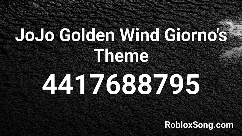 JoJo Golden Wind Giorno's Theme Roblox ID