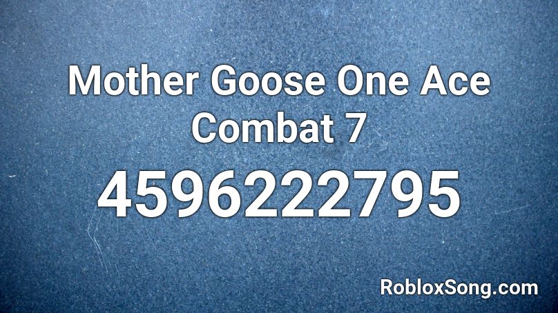 Mother Goose One Ace Combat 7 Roblox ID