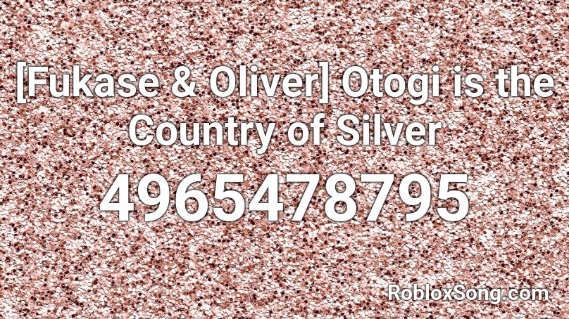 [Fukase & Oliver] Otogi is the Country of Silver Roblox ID