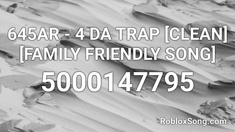 645ar 4 Da Trap Clean Family Friendly Song Roblox Id Roblox Music Codes - 4 da trap roblox id