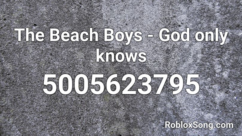 The Beach Boys - God only knows Roblox ID