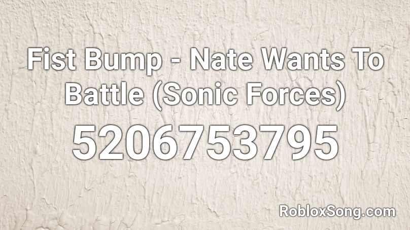 Fist Bump - Nate Wants To Battle (Sonic Forces) Roblox ID