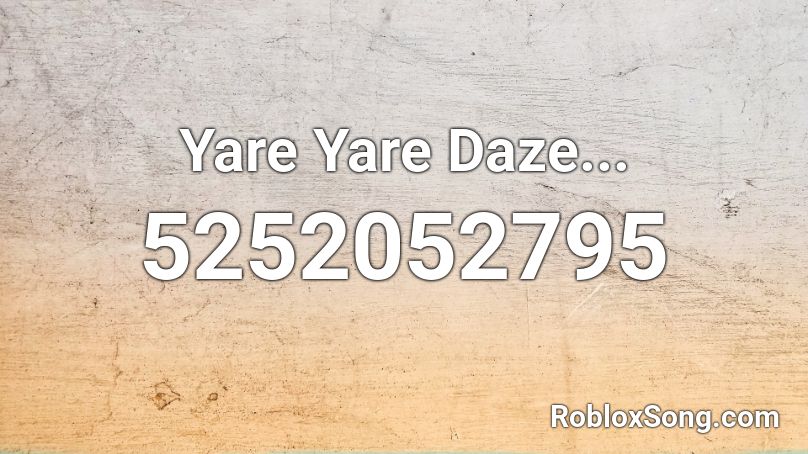 Yare Yare Daze... Roblox ID