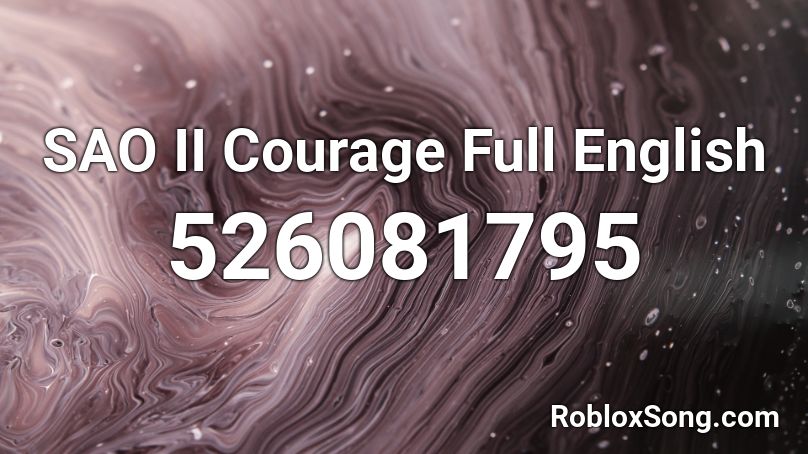 SAO II Courage Full English Roblox ID