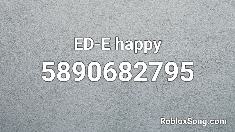 ED-E happy Roblox ID