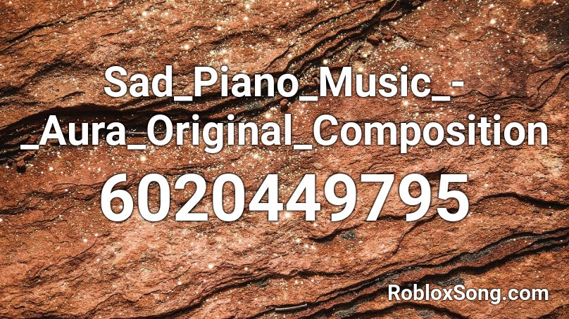 Sad_Piano_Music_-_Aura_Original_Composition Roblox ID