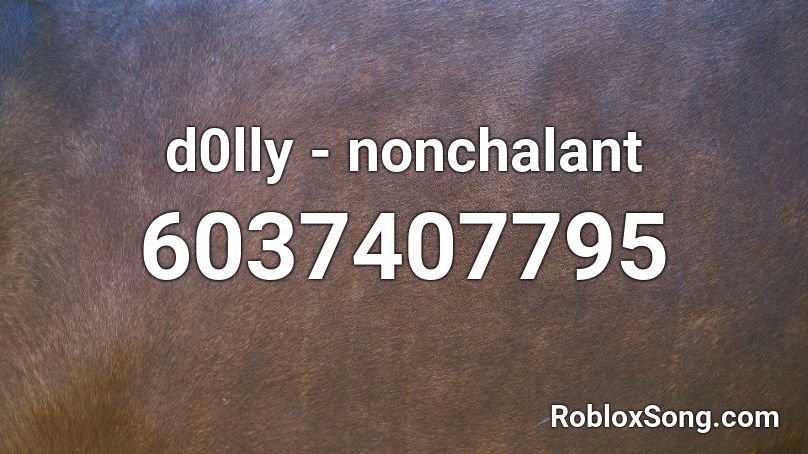 dolly - nonchalant Roblox ID