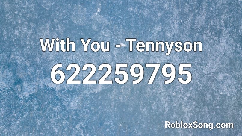 With You Tennyson Roblox Id Roblox Music Codes - minecraft mice on venus roblox