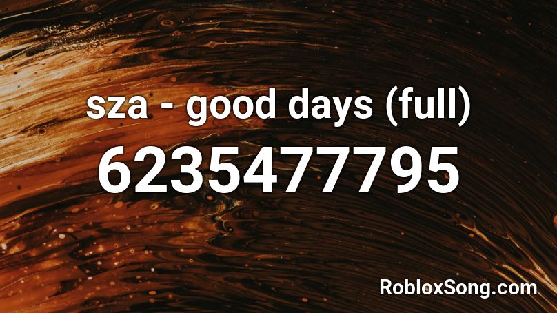 Sza Good Days Full Roblox Id Roblox Music Codes - roblox id cool songs