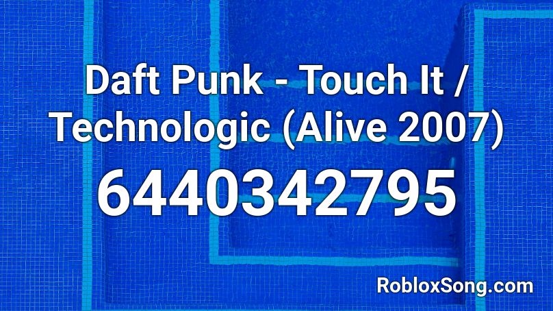 Daft Punk Touch It Technologic Alive 2007 Roblox Id Roblox Music Codes - id code roblox daft punk