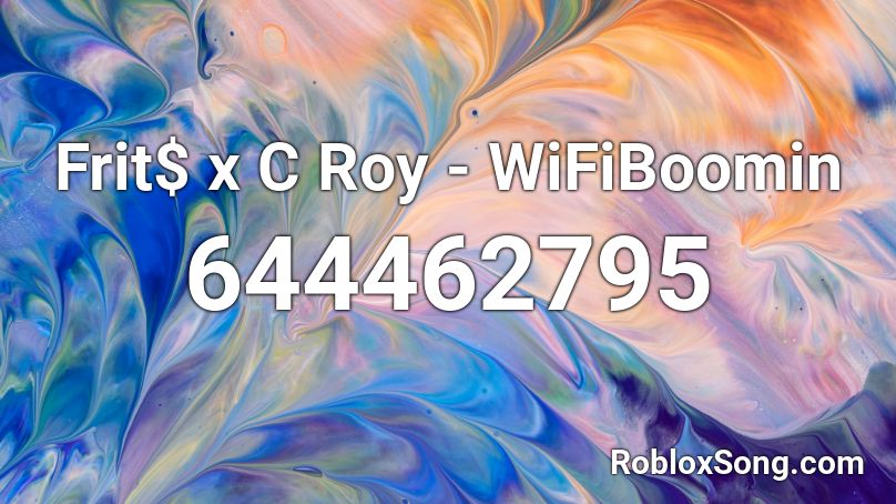 Frit$ x C Roy - WiFiBoomin  Roblox ID