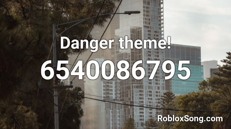 Danger theme! Roblox ID