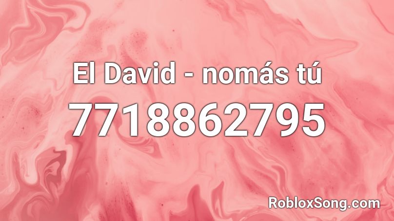 El David - nomás tú Roblox ID