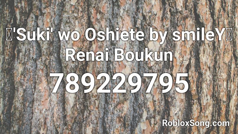 「'Suki' wo Oshiete by smileY」Renai Boukun Roblox ID