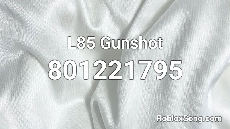 L85 Gunshot Roblox ID