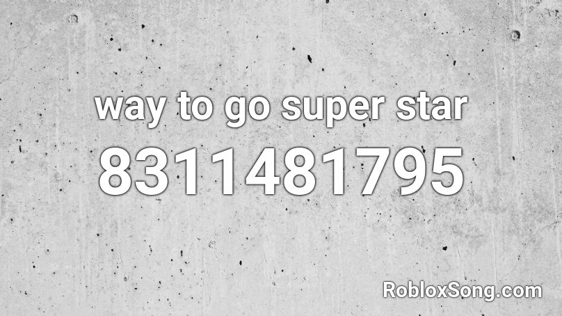 way to go super star Roblox ID