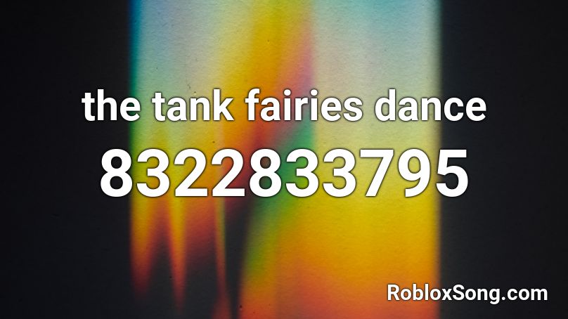 the tank fairies dance Roblox ID