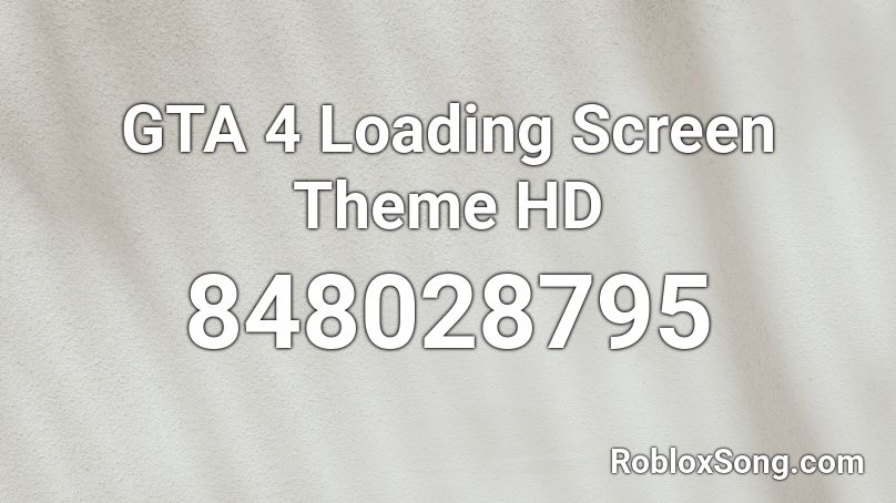 GTA 4 Loading Screen Theme HD  Roblox ID