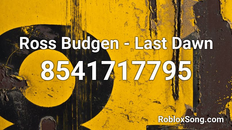 Ross Budgen - Last Dawn Roblox ID