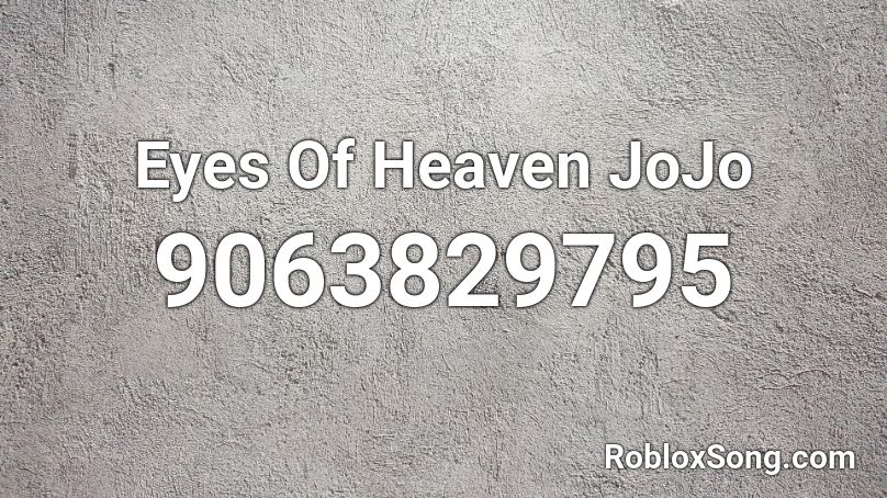 Eyes Of Heaven JoJo Roblox ID