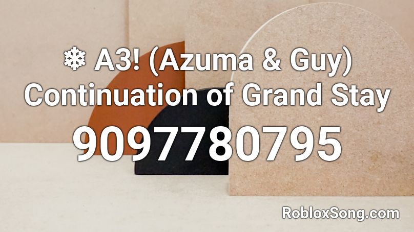 ❄️ A3! (Azuma & Guy) Continuation of Grand Stay Roblox ID