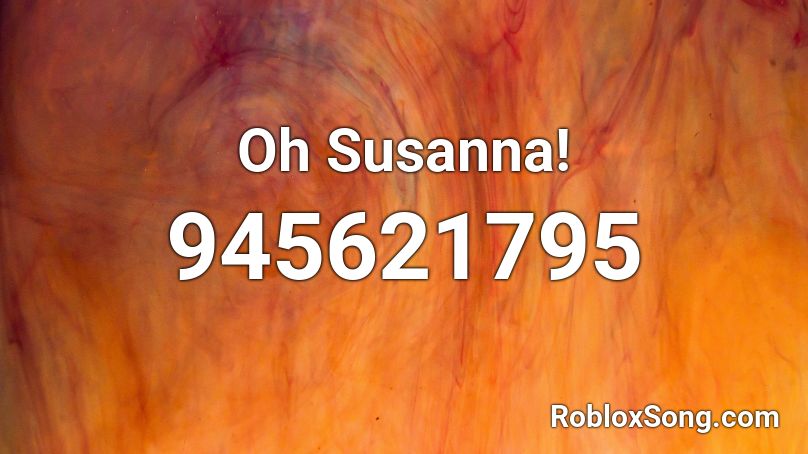 Oh Susanna! Roblox ID