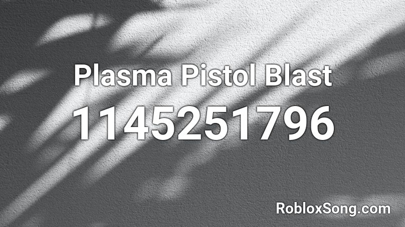 Plasma Pistol Blast Roblox ID