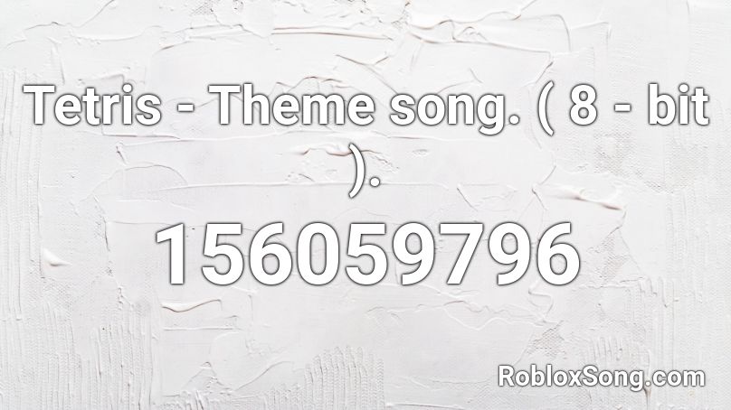 Tetris - Theme song. ( 8 - bit ). Roblox ID