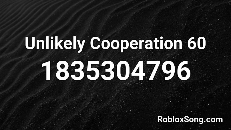 Unlikely Cooperation 60 Roblox ID